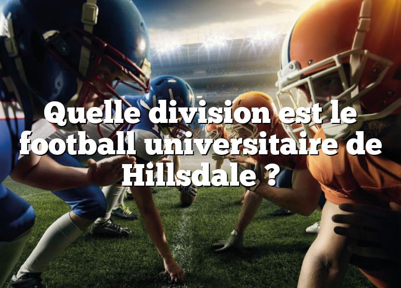 Quelle division est le football universitaire de Hillsdale ?